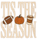 Tis The Season Fall - DTF PRINT